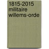 1815-2015 Militaire Willems-Orde door R.W. Rijpkema