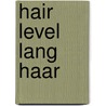 Hair level lang haar by Unknown
