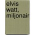Elvis Watt, Miljonair