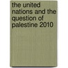 The United Nations and the question of Palestine 2010 door Onbekend