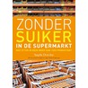 Zonder suiker in de supermarkt door Angela Dowden