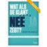 Wat als de klant nee zegt?