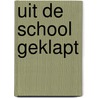 Uit de school geklapt by Niels van den Berkel