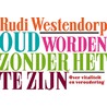 Oud worden zonder het te zijn door Rudi Westendorp