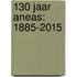 130 jaar Aneas: 1885-2015