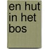 En hut in het bos