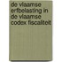 De Vlaamse erfbelasting in de Vlaamse codex fiscaliteit