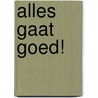 Alles gaat goed! by Menko Wielaerts