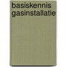 Basiskennis gasinstallatie by Unknown
