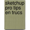 SketchUp pro tips en trucs door Rudie Goudschaal