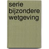 Serie Bijzondere Wetgeving door Frank Joosten