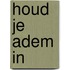 Houd je adem in