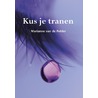 Kus je tranen door Marianne van de Polder