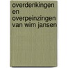 Overdenkingen en overpeinzingen van Wim Jansen by Wim Jansen