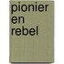 Pionier en rebel