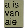 A is van Aie by Jan Zwemer