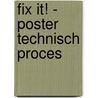 Fix it! - poster technisch proces door Onbekend
