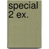 Special 2 ex.