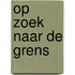 Op zoek naar de grens