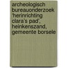 Archeologisch bureauonderzoek ‘herinrichting Clara’s Pad’, Heinkenszand, gemeente Borsele door J. Ras