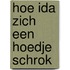 Hoe Ida zich een hoedje schrok