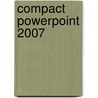 Compact PowerPoint 2007 door H. Mooijenkind