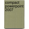 Compact PowerPoint 2007 by H. Mooijenkind