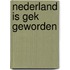 Nederland is gek geworden