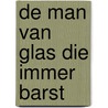 De man van glas die immer barst door Yannick Van Puymbroeck