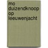 Mo Duizendknoop op leeuwenjacht