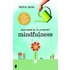 Haal meer uit je leven met mindfulness
