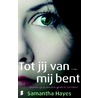 Tot jij van mij bent by Samantha Hayes