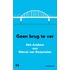 Geen brug te ver