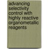 Advancing selectivity control with highly reactive organometallic reagents by Massimo Giannerini