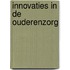 Innovaties in de ouderenzorg