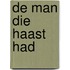 De man die haast had