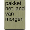 Pakket het land van morgen door Wanda E. Brunstetter