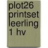 PLOT26 printset leerling 1 HV by Unknown