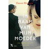 In naam van mijn moeder by Hanni Münzer
