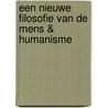 Een nieuwe filosofie van de mens & humanisme door Hans Dassen