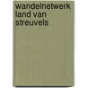 Wandelnetwerk land van streuvels door Onbekend