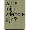 Wil je mijn vriendje zijn? by Marlies Greve