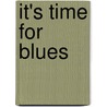 It's time for blues by Fred Stuger