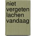Niet vergeten lachen vandaag