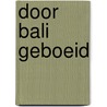 Door Bali geboeid door Hans Smulders