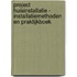 Project huisinstallatie - installatiemethoden en praktijkboek