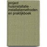 Project huisinstallatie - installatiemethoden en praktijkboek door Vrancken Rudi