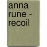 Anna Rune - Recoil door Onbekend