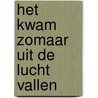 Het kwam zomaar uit de lucht vallen by Sjaan Kannekens