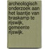 Archeologisch onderzoek aan het Laantje van Braskamp te Rijswijk, gemeente Rijswijk.